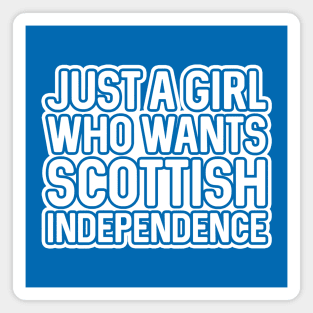 JUST A GIRL WHO WANTS SCOTTISH INDEPENDENCE, Scottish Independence White and Saltire Blue Layered Text Slogan Magnet